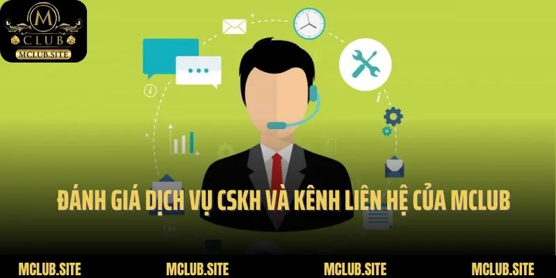 Đánh giá dịch vụ CSKH và kênh liên hệ của Mclub