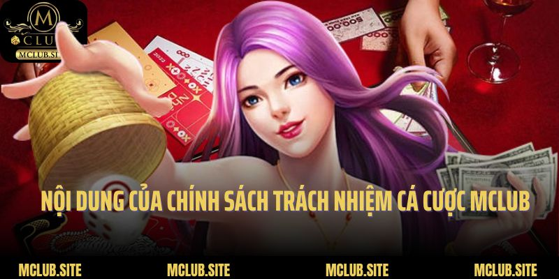 Nội dung chính của chính sách chơi có trách nhiệm tại Mclub